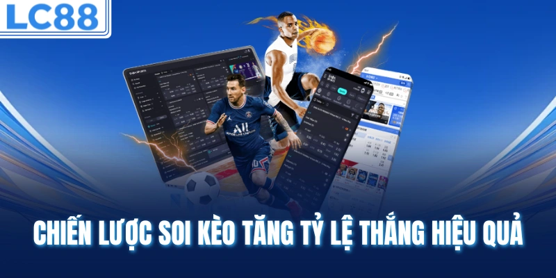 Chiến lược soi kèo tăng tỷ lệ thắng hiệu quả