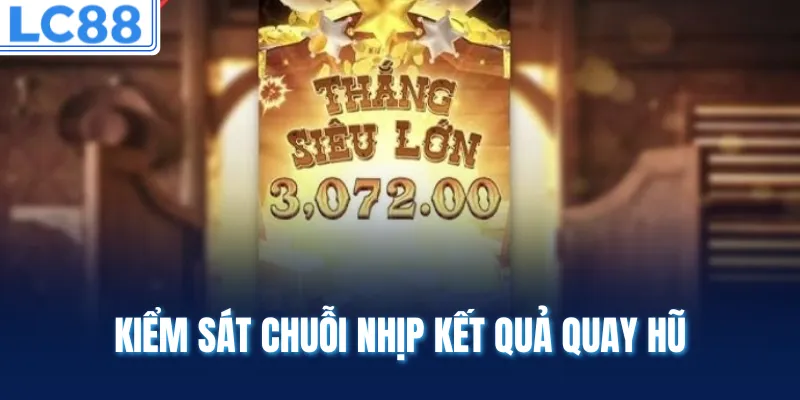 Kiểm sát chuỗi nhịp kết quả quay hũ