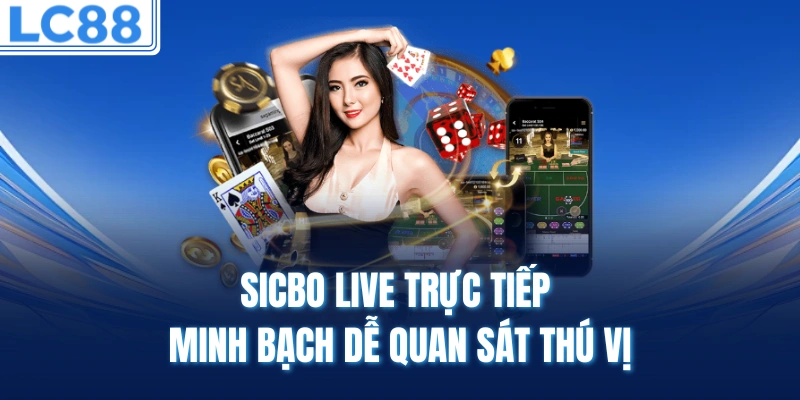 Sicbo Live trực tiếp minh bạch dễ quan sát thú vị